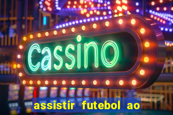 assistir futebol ao vivo multimarcas